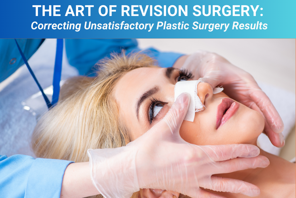 The Art of Revision Surgery Correcting Unsatisfactory Plastic Surgery Results